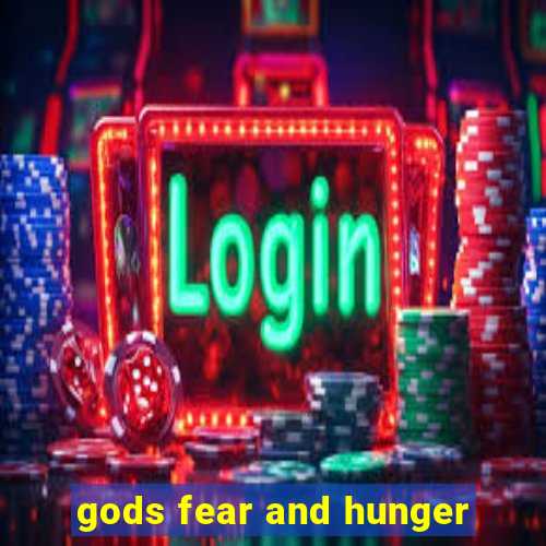 gods fear and hunger